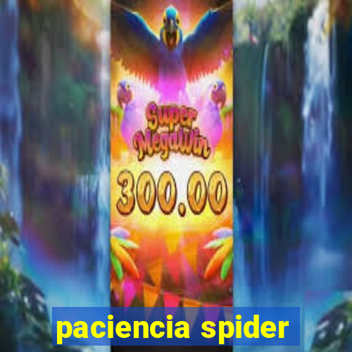 paciencia spider